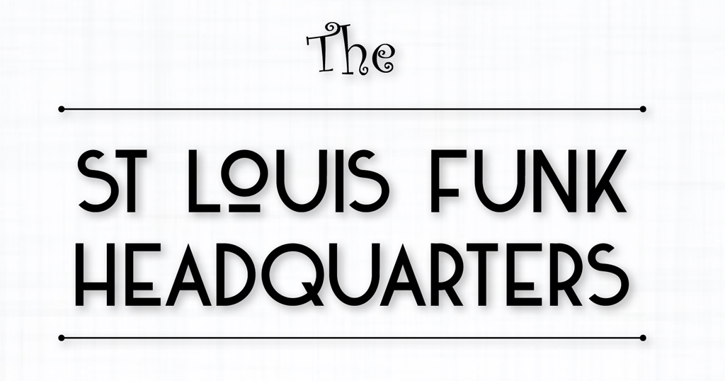 ST.LOUIS FUNK HEADQUARTERS