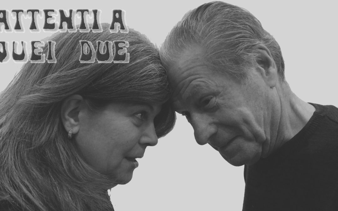 ATTENTI A QUEI DUE – Elsa Baldini & Giulio Todrani